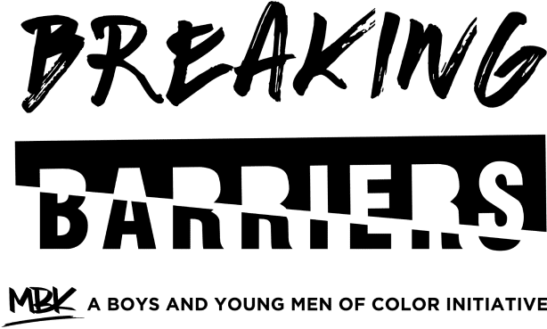 Breaking Barriers – A Boys and Young Men of Color Initiative